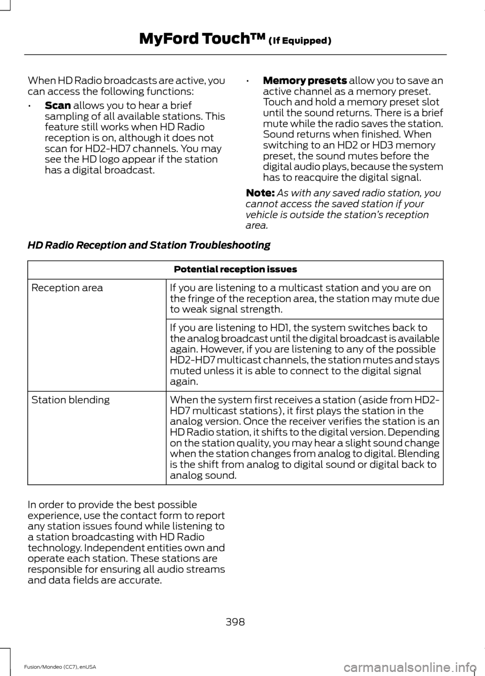 FORD FUSION (AMERICAS) 2015 2.G Owners Manual When HD Radio broadcasts are active, you
can access the following functions:
•
Scan allows you to hear a brief
sampling of all available stations. This
feature still works when HD Radio
reception is