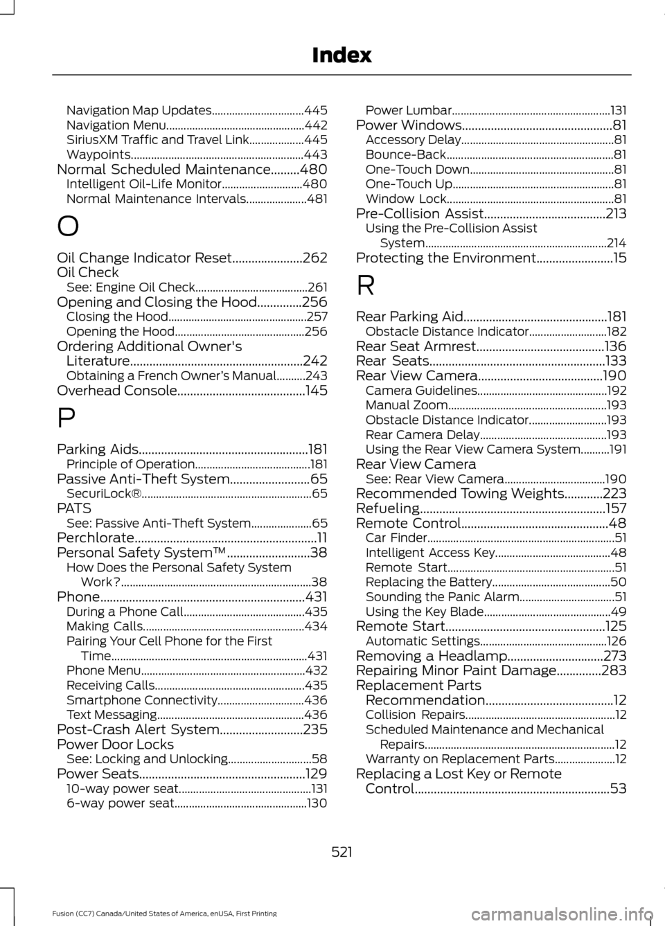 FORD FUSION (AMERICAS) 2017 2.G Owners Manual Navigation Map Updates................................
445
Navigation Menu................................................ 442
SiriusXM Traffic and Travel Link................... 445
Waypoints........ FORD FUSION (AMERICAS) 2017 2.G Owners Manual Navigation Map Updates................................
445
Navigation Menu................................................ 442
SiriusXM Traffic and Travel Link................... 445
Waypoints........