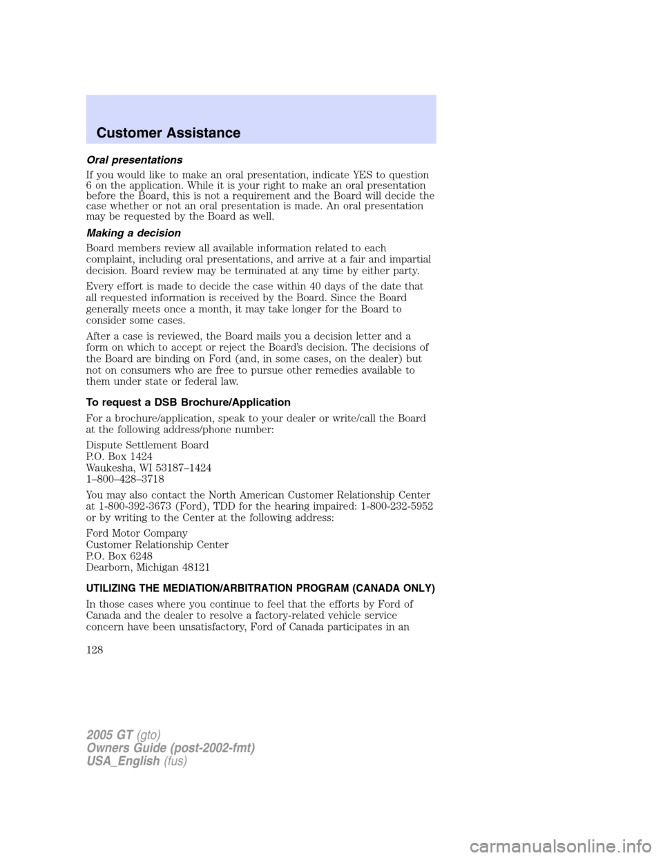 FORD GT 2005 1.G Owners Manual 
Oral presentations
If you would like to make an oral presentation, indicate YES to question
6 on the application. While it is your right to make an oral presentation
before the Board, this is not a r