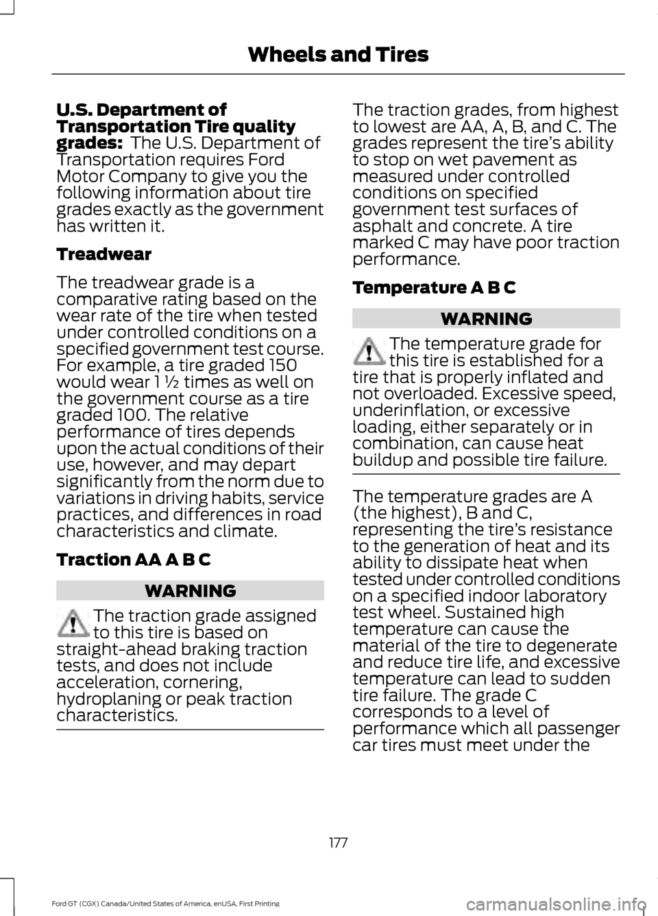 FORD GT 2017 2.G Owners Manual U.S. Department of
Transportation Tire quality
grades:  The U.S. Department of
Transportation requires Ford
Motor Company to give you the
following information about tire
grades exactly as the governm