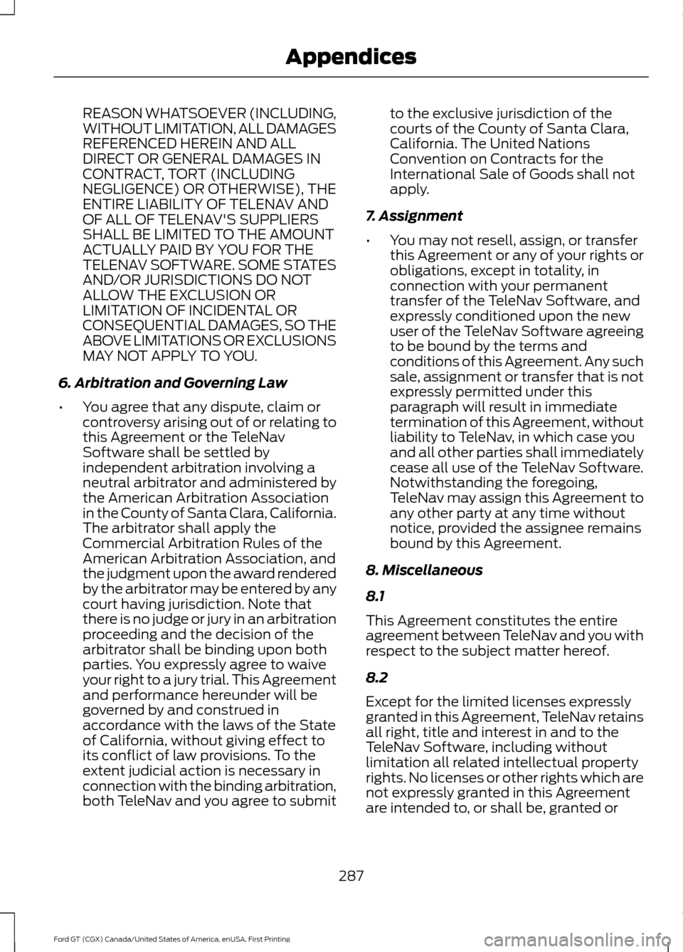 FORD GT 2017 2.G Owners Manual REASON WHATSOEVER (INCLUDING,
WITHOUT LIMITATION, ALL DAMAGES
REFERENCED HEREIN AND ALL
DIRECT OR GENERAL DAMAGES IN
CONTRACT, TORT (INCLUDING
NEGLIGENCE) OR OTHERWISE), THE
ENTIRE LIABILITY OF TELENA