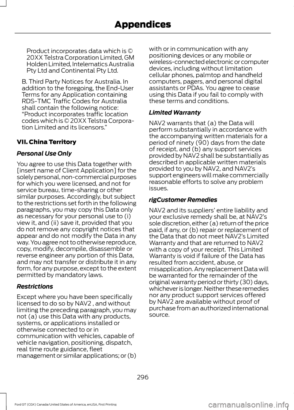 FORD GT 2017 2.G Owners Manual Product incorporates data which is ©
20XX Telstra Corporation Limited, GM
Holden Limited, Intelematics Australia
Pty Ltd and Continental Pty Ltd.
B. Third Party Notices for Australia. In
addition to FORD GT 2017 2.G Owners Manual Product incorporates data which is ©
20XX Telstra Corporation Limited, GM
Holden Limited, Intelematics Australia
Pty Ltd and Continental Pty Ltd.
B. Third Party Notices for Australia. In
addition to