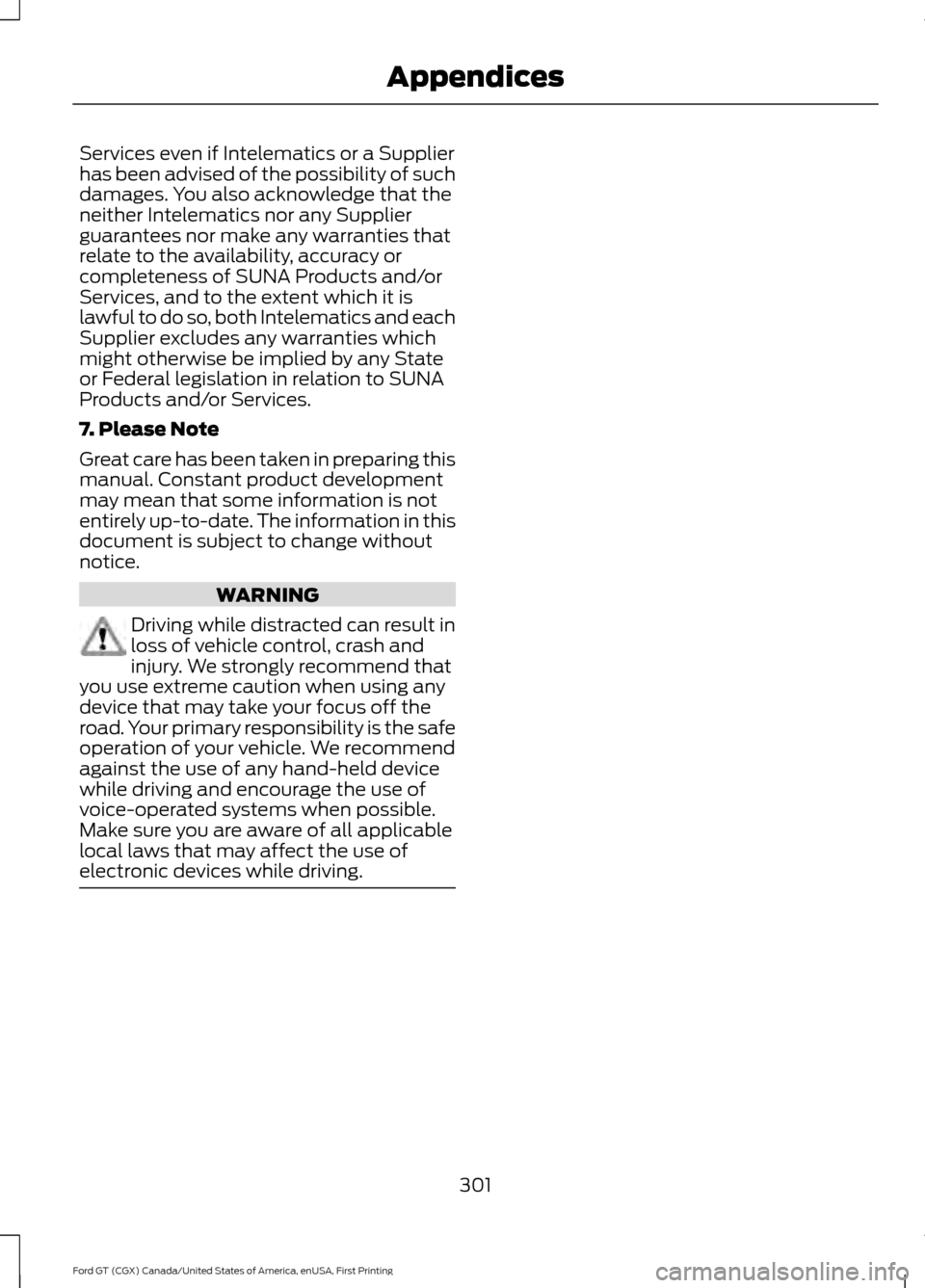 FORD GT 2017 2.G Owners Manual Services even if Intelematics or a Supplier
has been advised of the possibility of such
damages. You also acknowledge that the
neither Intelematics nor any Supplier
guarantees nor make any warranties FORD GT 2017 2.G Owners Manual Services even if Intelematics or a Supplier
has been advised of the possibility of such
damages. You also acknowledge that the
neither Intelematics nor any Supplier
guarantees nor make any warranties
