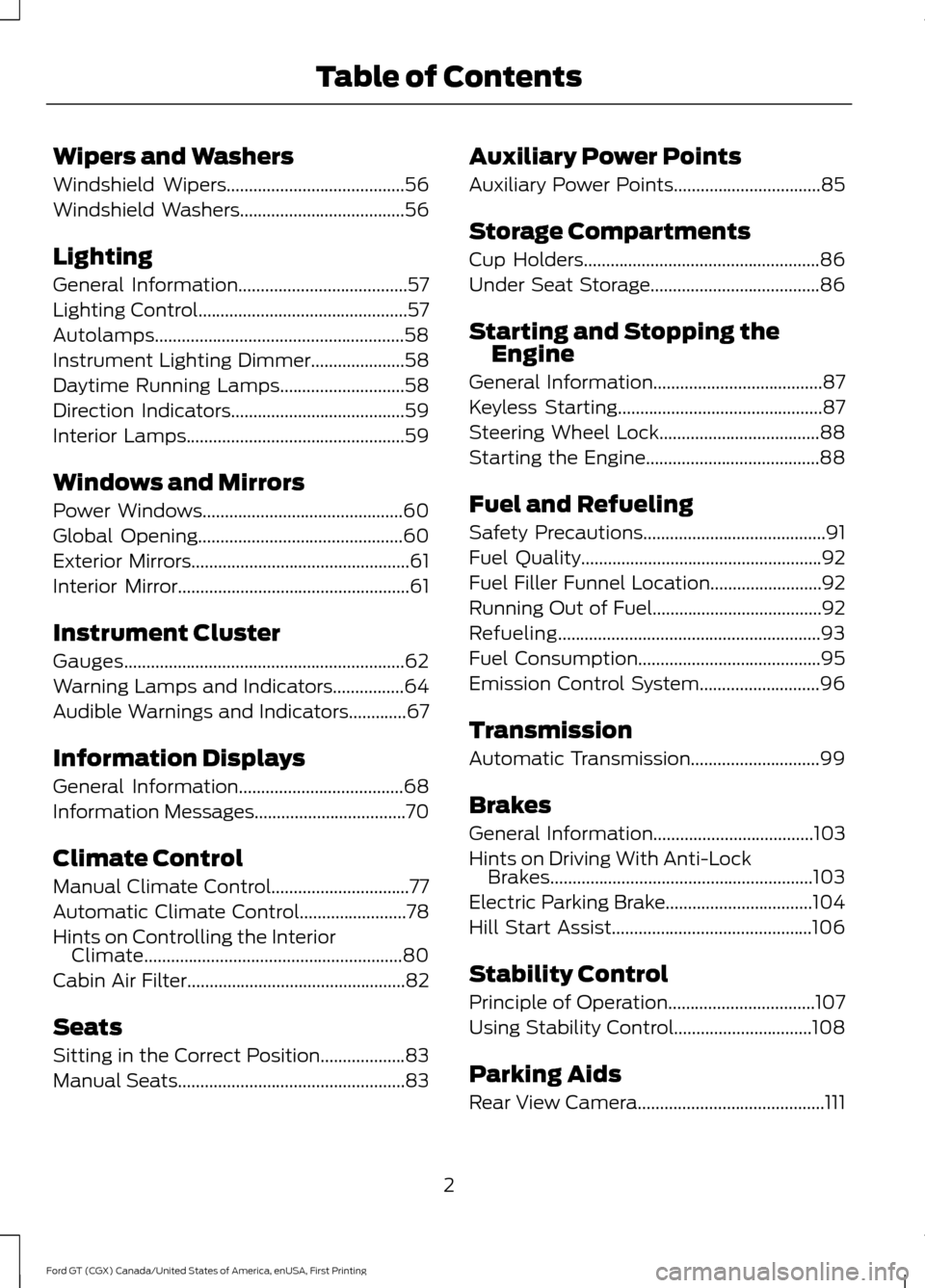 FORD GT 2017 2.G Owners Manual Wipers and Washers
Windshield Wipers........................................56
Windshield Washers.....................................56
Lighting
General Information...................................