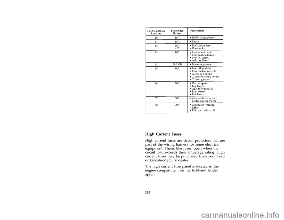 FORD MUSTANG 1996 4.G Owners Manual 282 [SV37700(M )10/95]
twenty-four pica chart:0010492-G
%*
[SV39000( ALL)01/95]
High Current Fuses
*
[SV39200( ALL)01/95]
High current fuses are circuit protectors that are
part of the wiring harness 