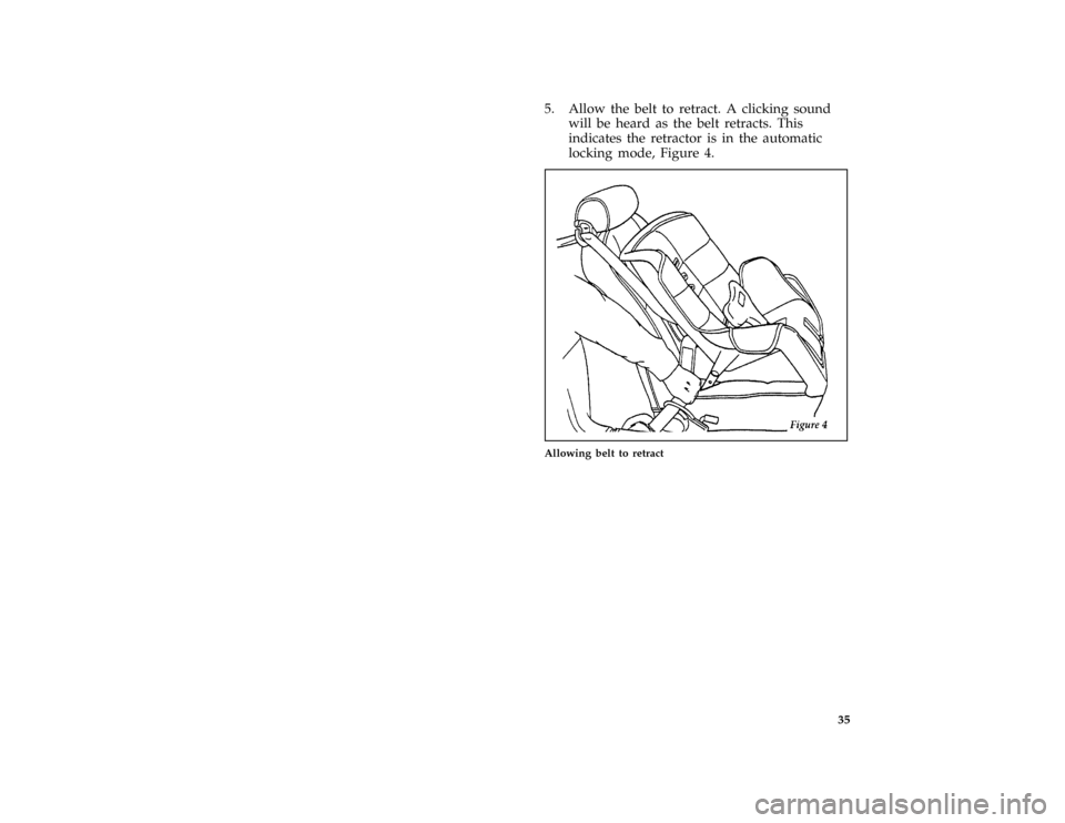 FORD MUSTANG 1996 4.G Owners Manual 35 [SR31400(M )08/93]
5. Allow the belt to retract. A clicking sound
will be heard as the belt retracts. This
indicates the retractor is in the automatic
locking mode, Figure 4.
[SR31405(M )08/93]
hal