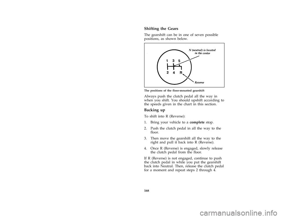 FORD MUSTANG 1997 4.G Owners Manual 168 %
*
[GF12700(M )01/96]
Shifting the Gears
[GF12800(M )12/95]
The gearshift can be in one of seven possible
positions, as shown below.
[GF12900(M )12/95]
one third page art:0010574-B
The positions 
