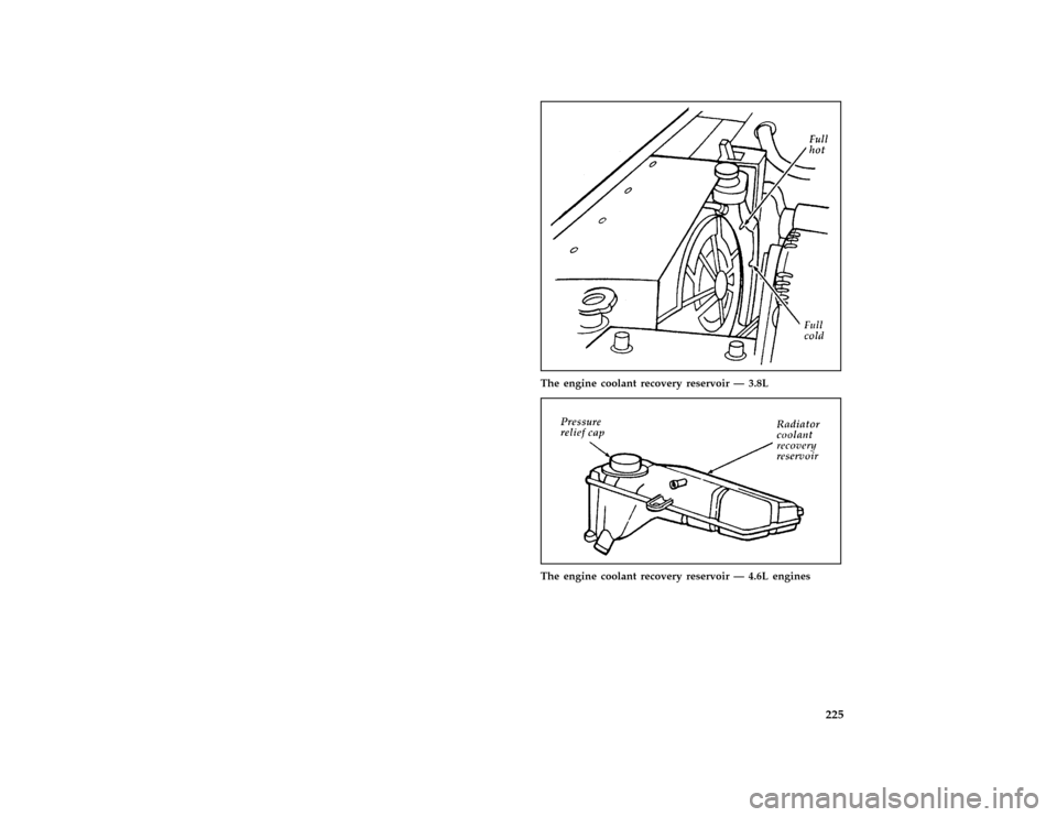 FORD MUSTANG 1997 4.G Owners Manual 225 [MC12400(M )12/95]
half page art:0010371-B
The engine coolant recovery reservoir Ð 3.8L
[MC12600(M )05/96]
one third page art:0011392-A
The engine coolant recovery reservoir Ð 4.6L engines
File: