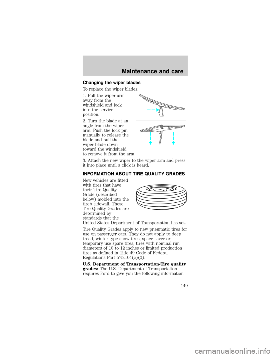 FORD MUSTANG 1998 4.G Owners Manual Changing the wiper blades
To replace the wiper blades:
1. Pull the wiper arm
away from the
windshield and lock
into the service
position.
2. Turn the blade at an
angle from the wiper
arm. Push the loc