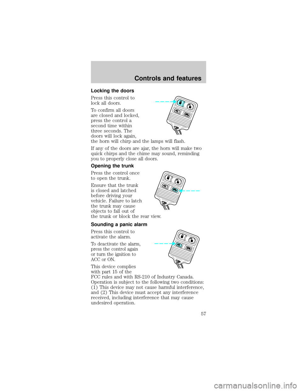 FORD MUSTANG 1998 4.G Owners Manual Locking the doors
Press this control to
lock all doors.
To confirm all doors
are closed and locked,
press the control a
second time within
three seconds. The
doors will lock again,
the horn will chirp