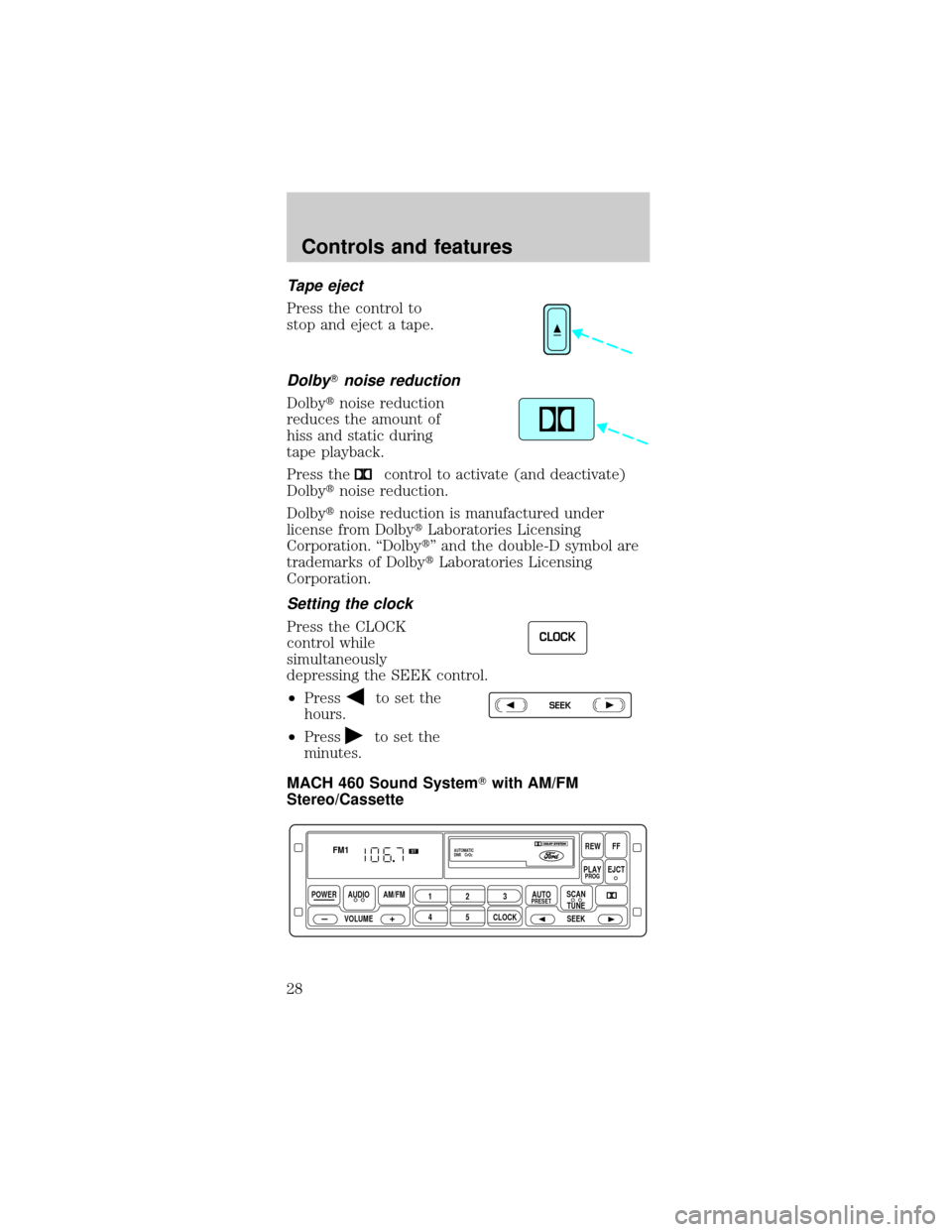 FORD MUSTANG 2000 4.G Owners Manual Tape eject
Press the control to
stop and eject a tape.
DolbyTnoise reduction
Dolbytnoise reduction
reduces the amount of
hiss and static during
tape playback.
Press the
control to activate (and deacti