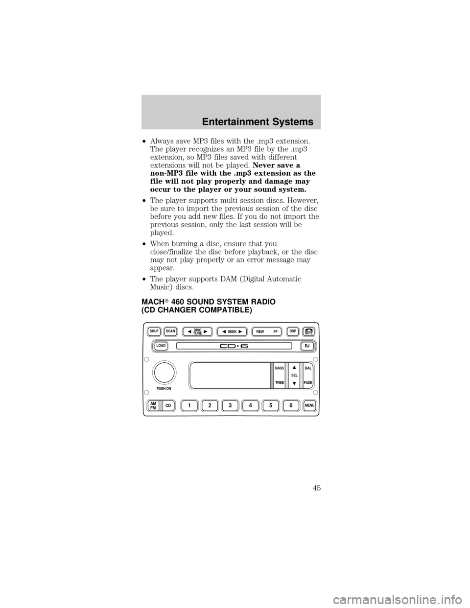 FORD MUSTANG 2002 4.G User Guide ²Always save MP3 files with the .mp3 extension.
The player recognizes an MP3 file by the .mp3
extension, so MP3 files saved with different
extensions will not be played.Never save a
non-MP3 file with FORD MUSTANG 2002 4.G User Guide ²Always save MP3 files with the .mp3 extension.
The player recognizes an MP3 file by the .mp3
extension, so MP3 files saved with different
extensions will not be played.Never save a
non-MP3 file with