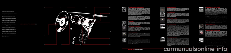 FORD MUSTANG 2006 5.G Quick Reference Guide 
MUSTANG QUICK REFERENCE GUIDE 2006
How does it feel to own an American Classic? 
Your 2006 Mustang is the newest member of a proud 
family of legendary road machines. Years of 
refinement and innovat