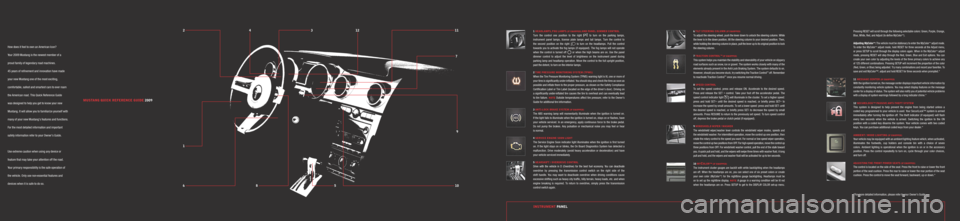 FORD MUSTANG 2009 5.G Quick Reference Guide MUSTANG QUICK REFERENCE GUIDE 2009
How does it feel to own an American Icon? 
Your 2009 Mustang is the newest member of a 
proud family of legendary road machines. 
45 years of refinement and innovati