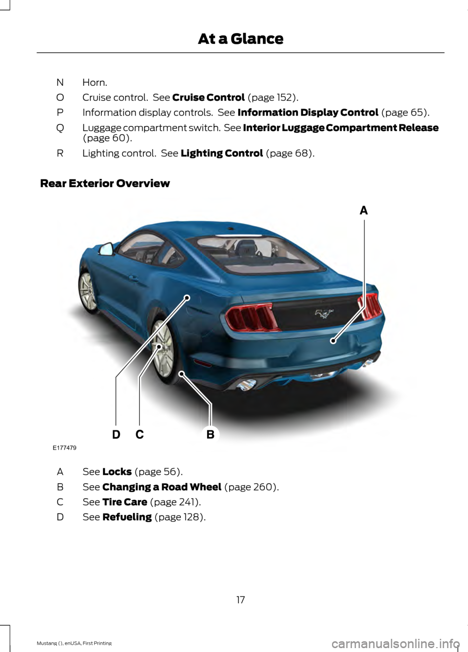 FORD MUSTANG 2015 6.G Owners Manual Horn.
N
Cruise control.  See Cruise Control (page 152).
O
Information display controls.  See 
Information Display Control (page 65).
P
Luggage compartment switch.  See Interior Luggage Compartment Rel