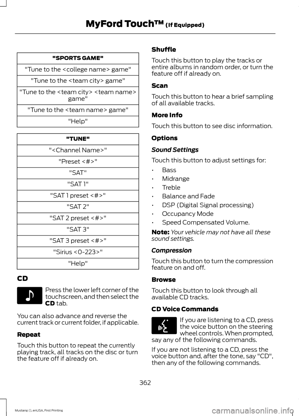 FORD MUSTANG 2015 6.G Owners Manual "SPORTS GAME"
"Tune to the <college name> game" "Tune to the <team city> game"
"Tune to the <team city> <team name> game"
"Tune to the <team name> game" "Help" "TUNE"
"<Channel Name>" "Preset <#>" "SA