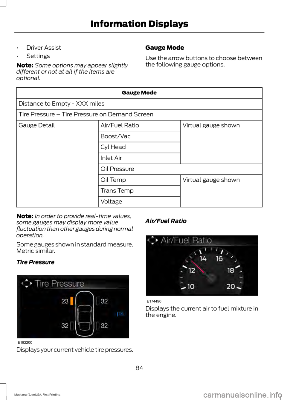 FORD MUSTANG 2015 6.G Owners Manual •
Driver Assist
• Settings
Note: Some options may appear slightly
different or not at all if the items are
optional. Gauge Mode
Use the arrow buttons to choose between
the following gauge options. FORD MUSTANG 2015 6.G Owners Manual •
Driver Assist
• Settings
Note: Some options may appear slightly
different or not at all if the items are
optional. Gauge Mode
Use the arrow buttons to choose between
the following gauge options.