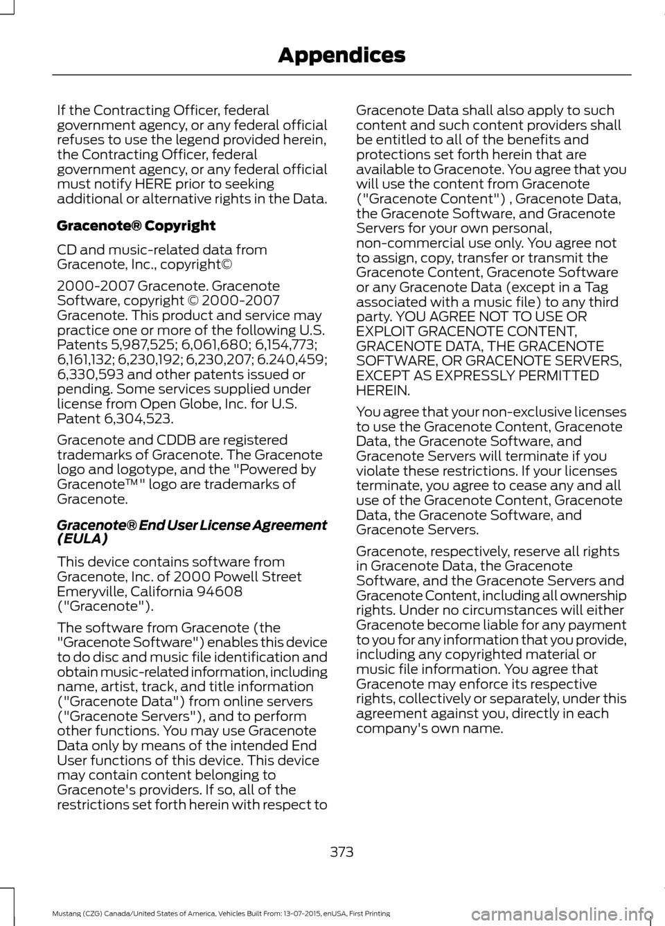 FORD MUSTANG 2016 6.G Owners Manual If the Contracting Officer, federal
government agency, or any federal official
refuses to use the legend provided herein,
the Contracting Officer, federal
government agency, or any federal official
mu FORD MUSTANG 2016 6.G Owners Manual If the Contracting Officer, federal
government agency, or any federal official
refuses to use the legend provided herein,
the Contracting Officer, federal
government agency, or any federal official
mu