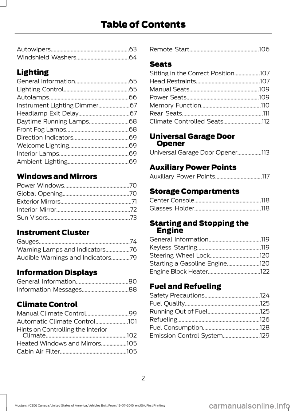 FORD MUSTANG 2016 6.G Owners Manual Autowipers.......................................................63
Windshield Washers
.....................................64
Lighting
General Information
......................................65
Lig