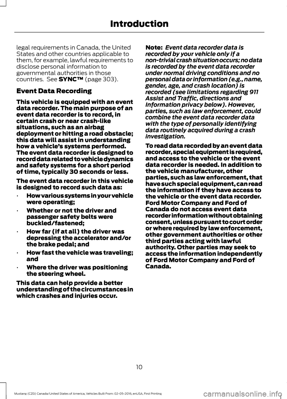 FORD MUSTANG 2017 6.G User Guide legal requirements in Canada, the United
States and other countries applicable to
them, for example, lawful requirements to
disclose personal information to
governmental authorities in those
countries FORD MUSTANG 2017 6.G User Guide legal requirements in Canada, the United
States and other countries applicable to
them, for example, lawful requirements to
disclose personal information to
governmental authorities in those
countries
