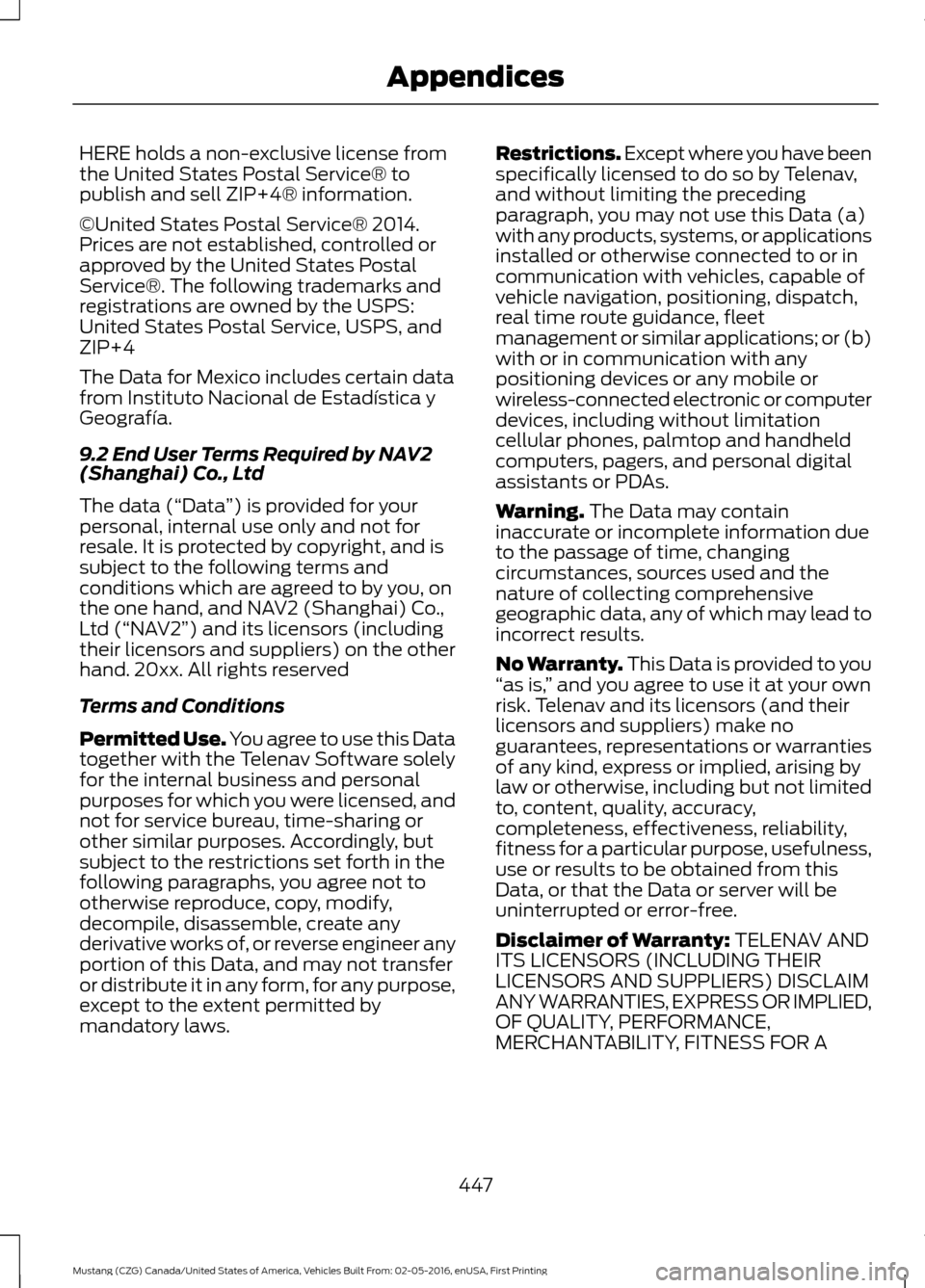 FORD MUSTANG 2017 6.G Owners Manual HERE holds a non-exclusive license from
the United States Postal Service® to
publish and sell ZIP+4® information.
©United States Postal Service® 2014.
Prices are not established, controlled or
app FORD MUSTANG 2017 6.G Owners Manual HERE holds a non-exclusive license from
the United States Postal Service® to
publish and sell ZIP+4® information.
©United States Postal Service® 2014.
Prices are not established, controlled or
app