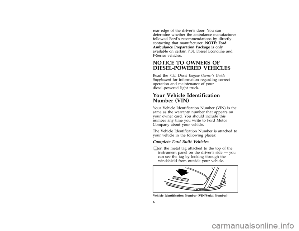 FORD SUPER DUTY 1996 1.G Owners Manual 6rear edge of the drivers door. You can
determine whether the ambulance manufacturer
followed Fords recommendations by directly
contacting that manufacturer.NOTE: Ford
Ambulance Preparation Packagei