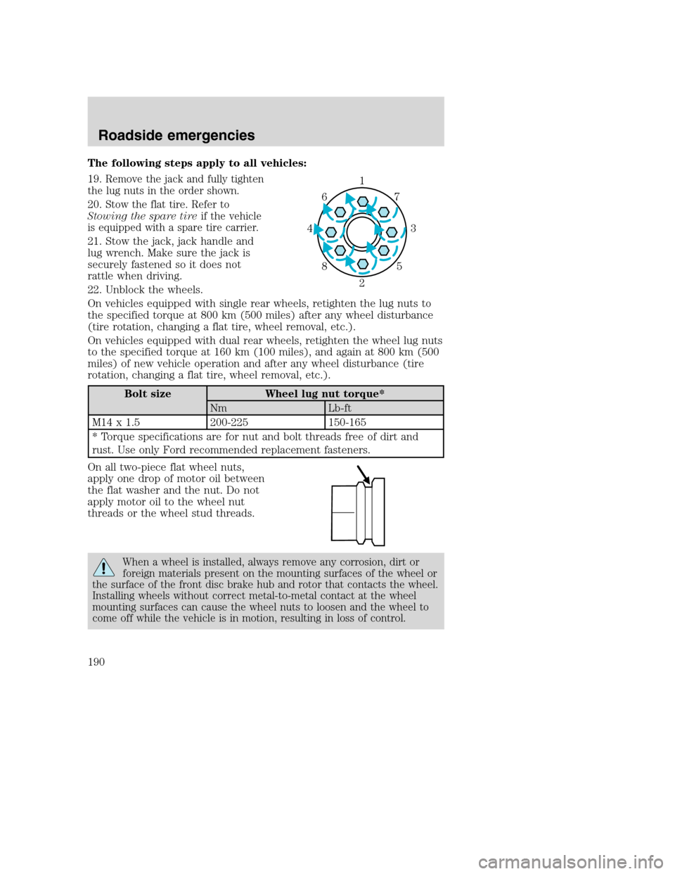 FORD SUPER DUTY 2001 1.G Owners Manual The following steps apply to all vehicles:
19.
Remove the jack and fully tighten
the lug nuts in the order shown.
20.Stow the flat tire. Refer to
Stowing the spare tireif the vehicle
is equipped with FORD SUPER DUTY 2001 1.G Owners Manual The following steps apply to all vehicles:
19.
Remove the jack and fully tighten
the lug nuts in the order shown.
20.Stow the flat tire. Refer to
Stowing the spare tireif the vehicle
is equipped with