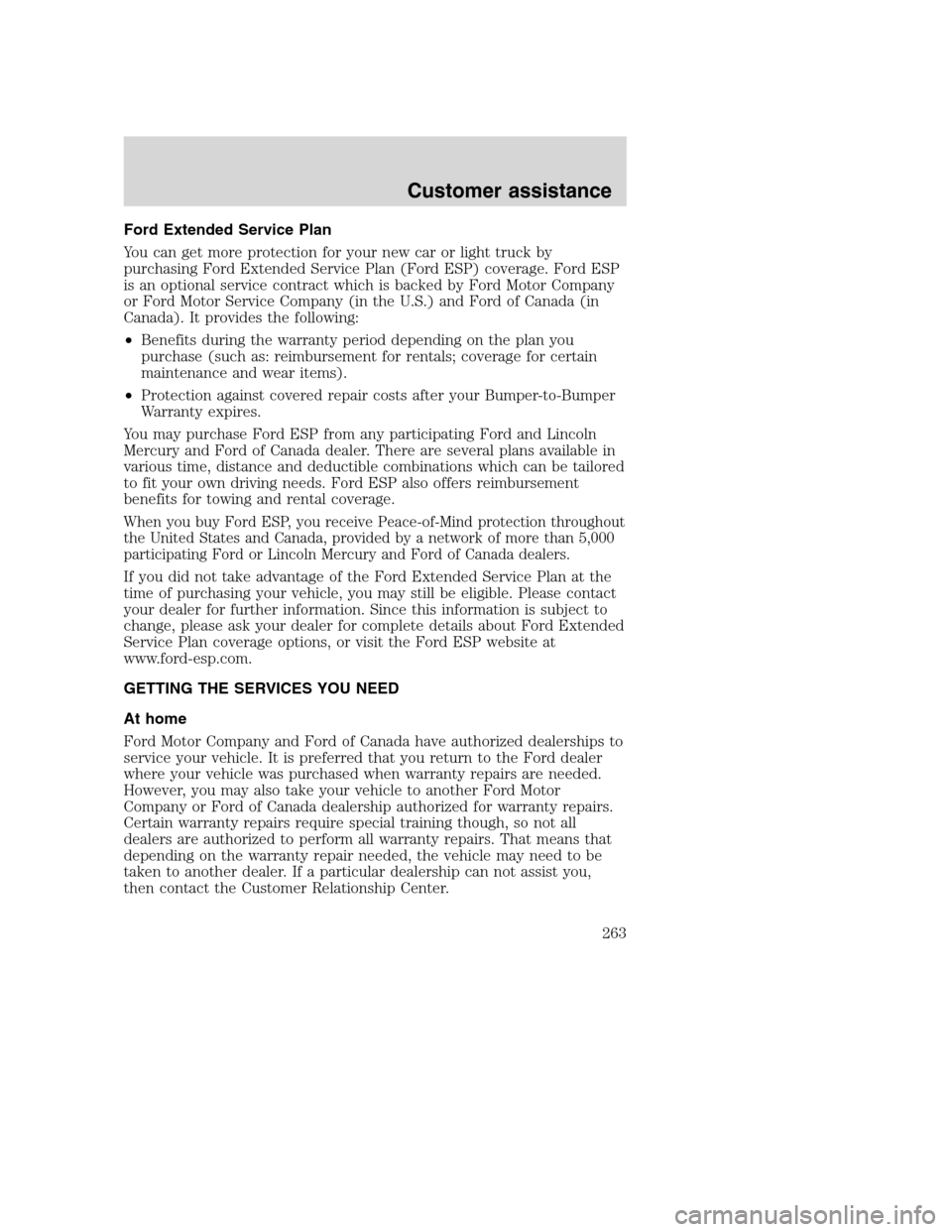 FORD SUPER DUTY 2001 1.G Owners Manual Ford Extended Service Plan
You can get more protection for your new car or light truck by
purchasing Ford Extended Service Plan (Ford ESP) coverage. Ford ESP
is an optional service contract which is b