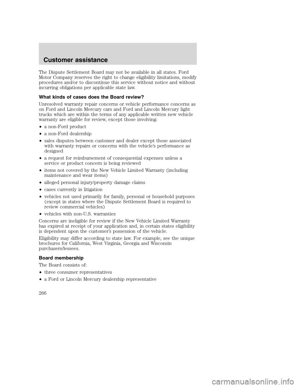 FORD SUPER DUTY 2001 1.G Owners Manual The Dispute Settlement Board may not be available in all states. Ford
Motor Company reserves the right to change eligibility limitations, modify
procedures and/or to discontinue this service without n