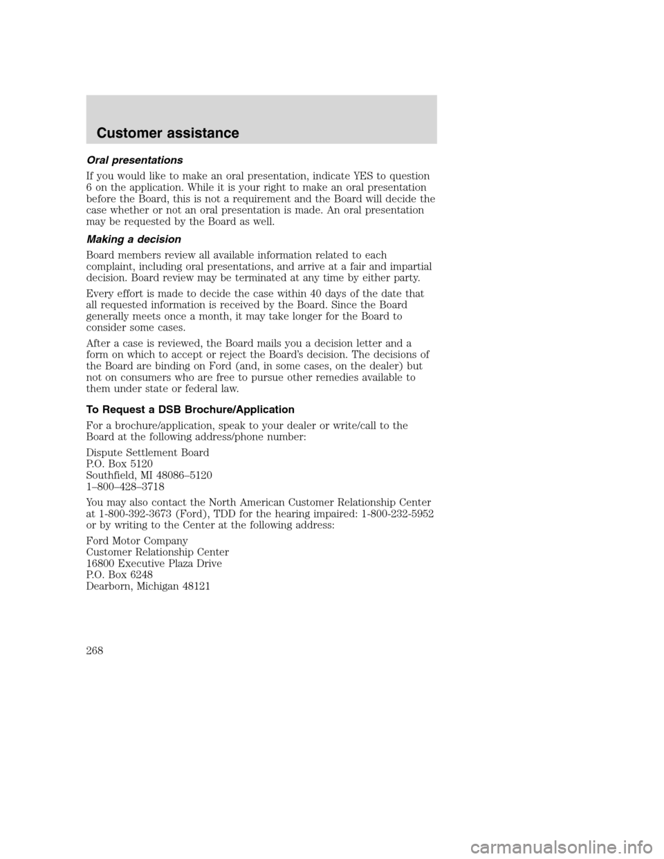 FORD SUPER DUTY 2001 1.G Owners Manual Oral presentations
If you would like to make an oral presentation, indicate YES to question
6 on the application. While it is your right to make an oral presentation
before the Board, this is not a re