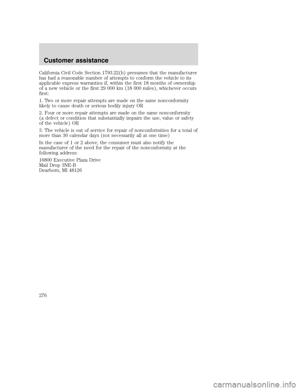 FORD SUPER DUTY 2001 1.G Owners Manual California Civil Code Section 1793.22(b) presumes that the manufacturer
has had a reasonable number of attempts to conform the vehicle to its
applicable express warranties if, within the first 18 mont FORD SUPER DUTY 2001 1.G Owners Manual California Civil Code Section 1793.22(b) presumes that the manufacturer
has had a reasonable number of attempts to conform the vehicle to its
applicable express warranties if, within the first 18 mont