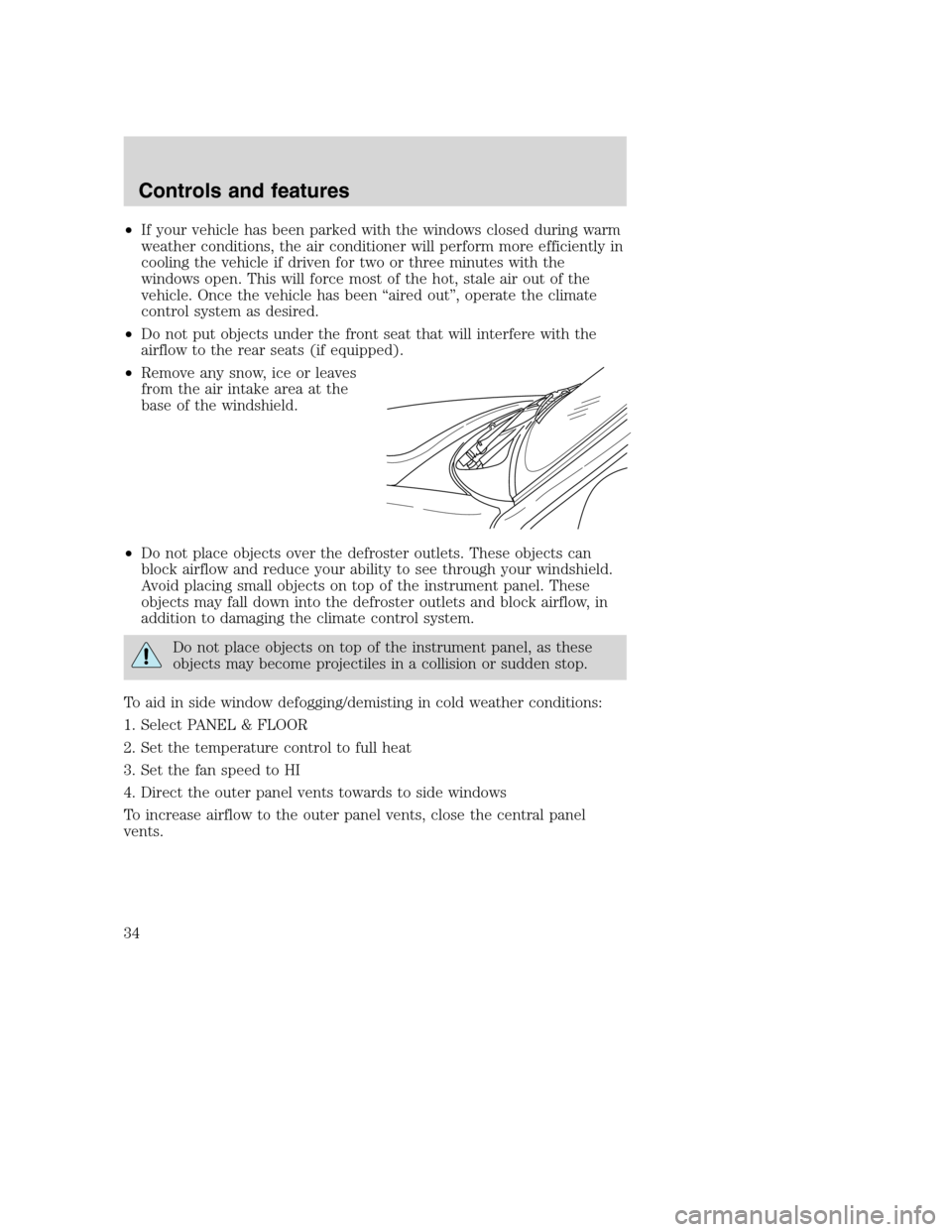 FORD SUPER DUTY 2001 1.G Owners Guide •If your vehicle has been parked with the windows closed during warm
weather conditions, the air conditioner will perform more efficiently in
cooling the vehicle if driven for two or three minutes w FORD SUPER DUTY 2001 1.G Owners Guide •If your vehicle has been parked with the windows closed during warm
weather conditions, the air conditioner will perform more efficiently in
cooling the vehicle if driven for two or three minutes w