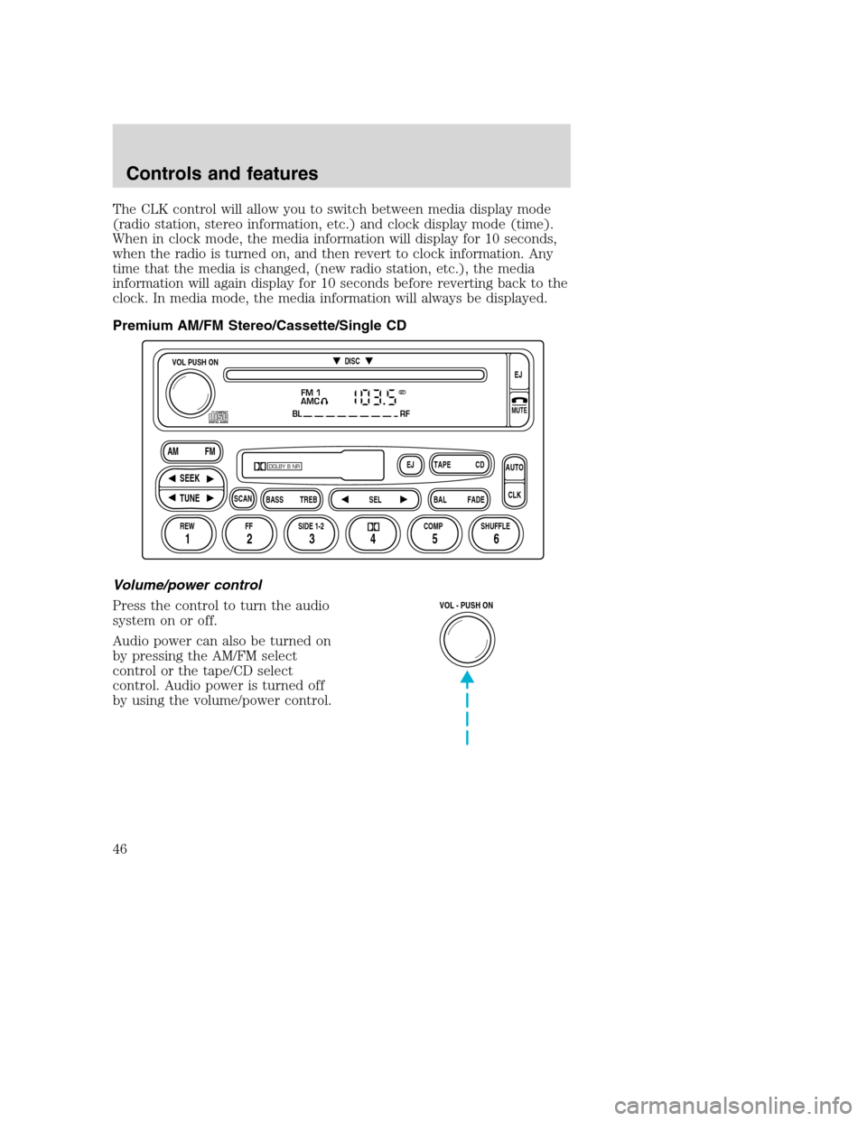 FORD SUPER DUTY 2001 1.G Service Manual The CLK control will allow you to switch between media display mode
(radio station, stereo information, etc.) and clock display mode (time).
When in clock mode, the media information will display for FORD SUPER DUTY 2001 1.G Service Manual The CLK control will allow you to switch between media display mode
(radio station, stereo information, etc.) and clock display mode (time).
When in clock mode, the media information will display for
