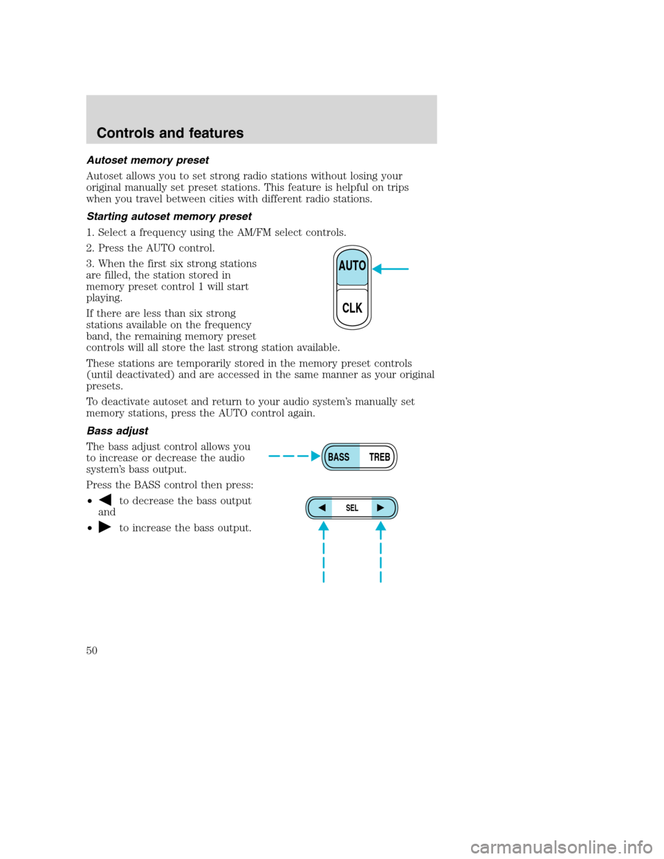 FORD SUPER DUTY 2001 1.G Service Manual Autoset memory preset
Autoset allows you to set strong radio stations without losing your
original manually set preset stations. This feature is helpful on trips
when you travel between cities with di FORD SUPER DUTY 2001 1.G Service Manual Autoset memory preset
Autoset allows you to set strong radio stations without losing your
original manually set preset stations. This feature is helpful on trips
when you travel between cities with di