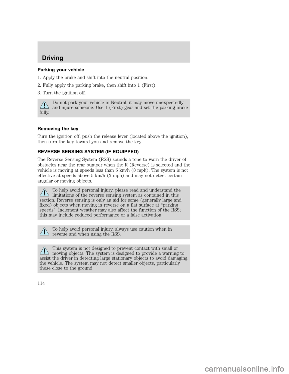 FORD SUPER DUTY 2002 1.G Owners Manual Parking your vehicle
1. Apply the brake and shift into the neutral position.
2. Fully apply the parking brake, then shift into 1 (First).
3. Turn the ignition off.
Do not park your vehicle in Neutral, FORD SUPER DUTY 2002 1.G Owners Manual Parking your vehicle
1. Apply the brake and shift into the neutral position.
2. Fully apply the parking brake, then shift into 1 (First).
3. Turn the ignition off.
Do not park your vehicle in Neutral,