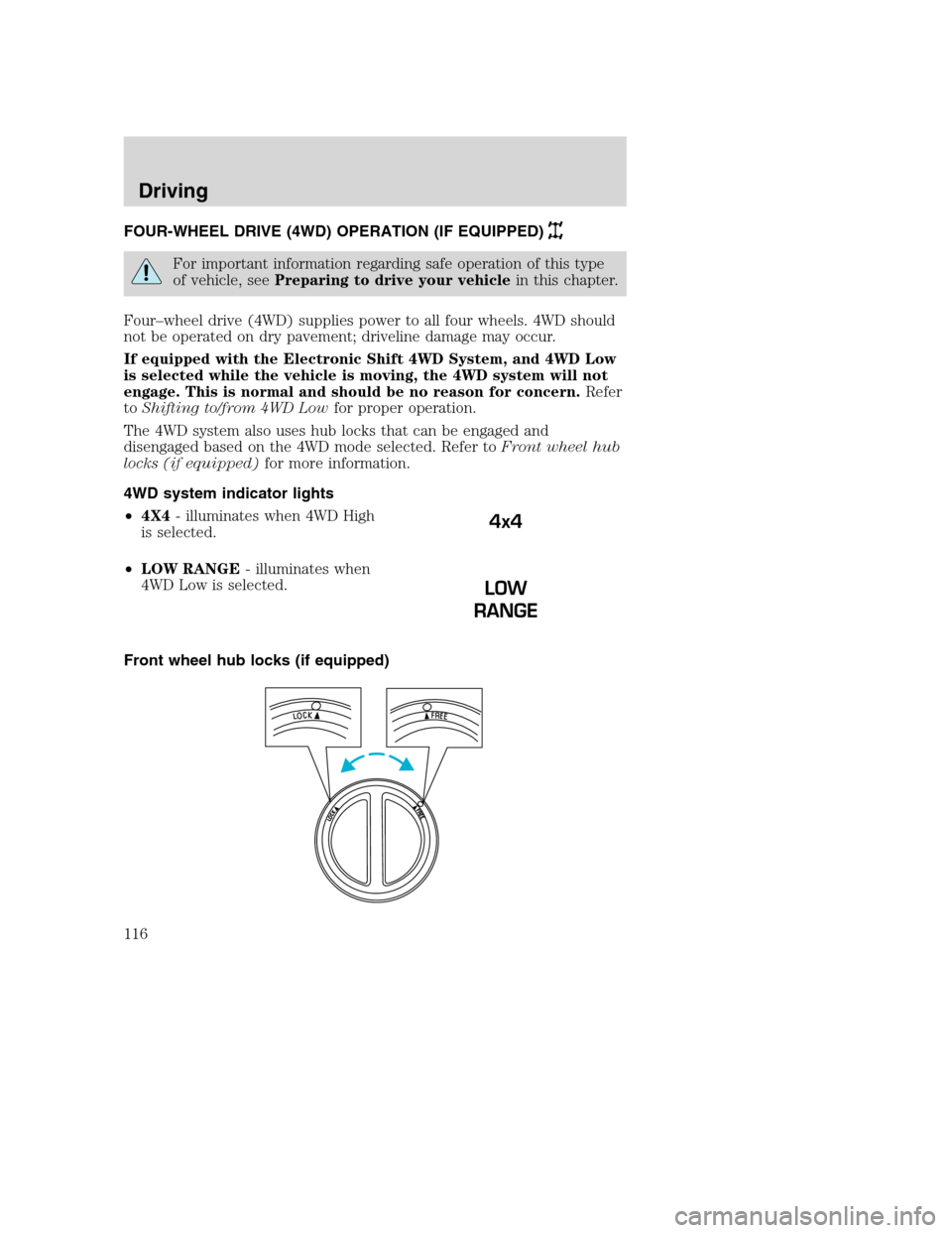 FORD SUPER DUTY 2002 1.G Owners Manual FOUR-WHEEL DRIVE (4WD) OPERATION (IF EQUIPPED)
For important information regarding safe operation of this type
of vehicle, seePreparing to drive your vehiclein this chapter.
Four–wheel drive (4WD) s FORD SUPER DUTY 2002 1.G Owners Manual FOUR-WHEEL DRIVE (4WD) OPERATION (IF EQUIPPED)
For important information regarding safe operation of this type
of vehicle, seePreparing to drive your vehiclein this chapter.
Four–wheel drive (4WD) s