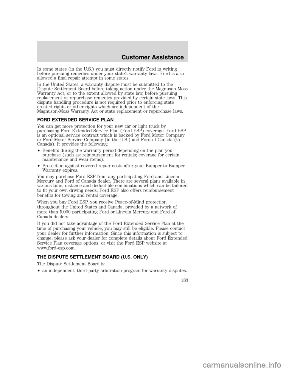 FORD SUPER DUTY 2002 1.G Owners Manual In some states (in the U.S.) you must directly notify Ford in writing
before pursuing remedies under your state’s warranty laws. Ford is also
allowed a final repair attempt in some states.
In the Un FORD SUPER DUTY 2002 1.G Owners Manual In some states (in the U.S.) you must directly notify Ford in writing
before pursuing remedies under your state’s warranty laws. Ford is also
allowed a final repair attempt in some states.
In the Un