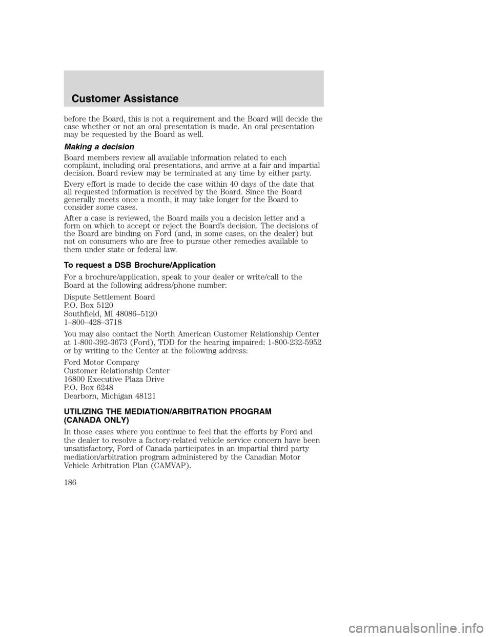 FORD SUPER DUTY 2002 1.G Owners Manual before the Board, this is not a requirement and the Board will decide the
case whether or not an oral presentation is made. An oral presentation
may be requested by the Board as well.
Making a decisio FORD SUPER DUTY 2002 1.G Owners Manual before the Board, this is not a requirement and the Board will decide the
case whether or not an oral presentation is made. An oral presentation
may be requested by the Board as well.
Making a decisio