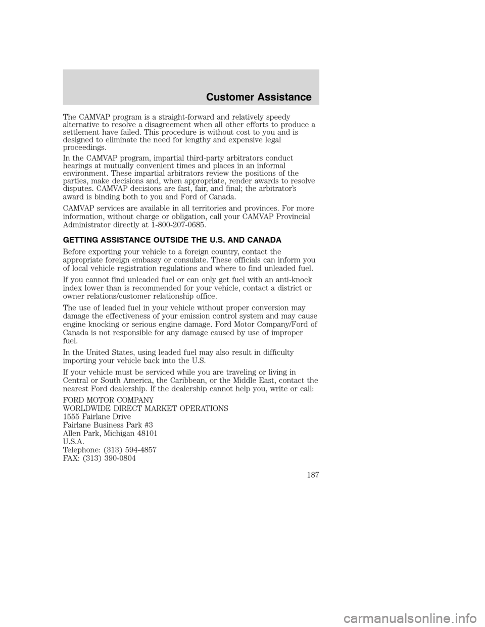 FORD SUPER DUTY 2002 1.G Owners Manual The CAMVAP program is a straight-forward and relatively speedy
alternative to resolve a disagreement when all other efforts to produce a
settlement have failed. This procedure is without cost to you a FORD SUPER DUTY 2002 1.G Owners Manual The CAMVAP program is a straight-forward and relatively speedy
alternative to resolve a disagreement when all other efforts to produce a
settlement have failed. This procedure is without cost to you a