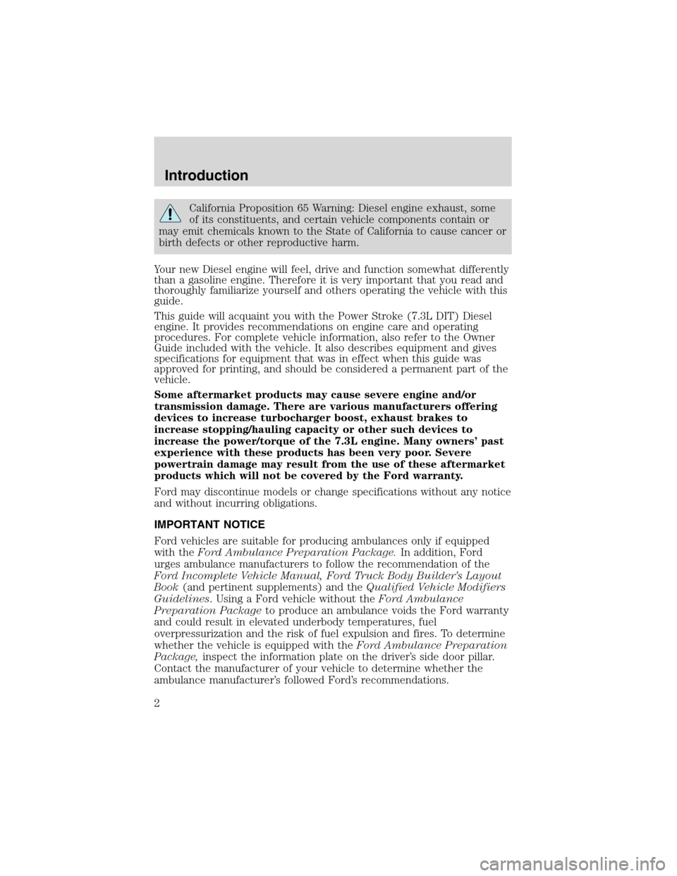 FORD SUPER DUTY 2003 1.G 7.3L Diesel Engine Owners Manual California Proposition 65 Warning: Diesel engine exhaust, some
of its constituents, and certain vehicle components contain or
may emit chemicals known to the State of California to cause cancer or
bir FORD SUPER DUTY 2003 1.G 7.3L Diesel Engine Owners Manual California Proposition 65 Warning: Diesel engine exhaust, some
of its constituents, and certain vehicle components contain or
may emit chemicals known to the State of California to cause cancer or
bir