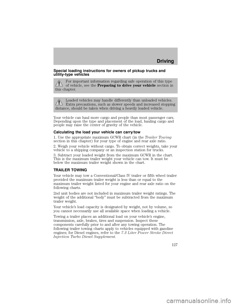 FORD SUPER DUTY 2003 1.G Owners Manual Special loading instructions for owners of pickup trucks and
utility-type vehicles
For important information regarding safe operation of this type
of vehicle, see thePreparing to drive your vehiclesec