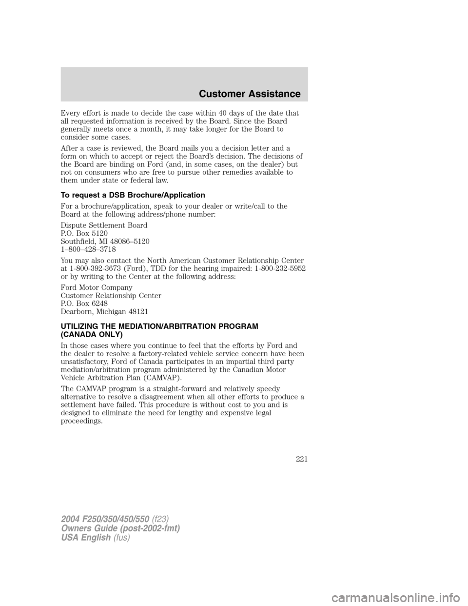 FORD SUPER DUTY 2004 1.G Owners Manual Every effort is made to decide the case within 40 days of the date that
all requested information is received by the Board. Since the Board
generally meets once a month, it may take longer for the Boa FORD SUPER DUTY 2004 1.G Owners Manual Every effort is made to decide the case within 40 days of the date that
all requested information is received by the Board. Since the Board
generally meets once a month, it may take longer for the Boa