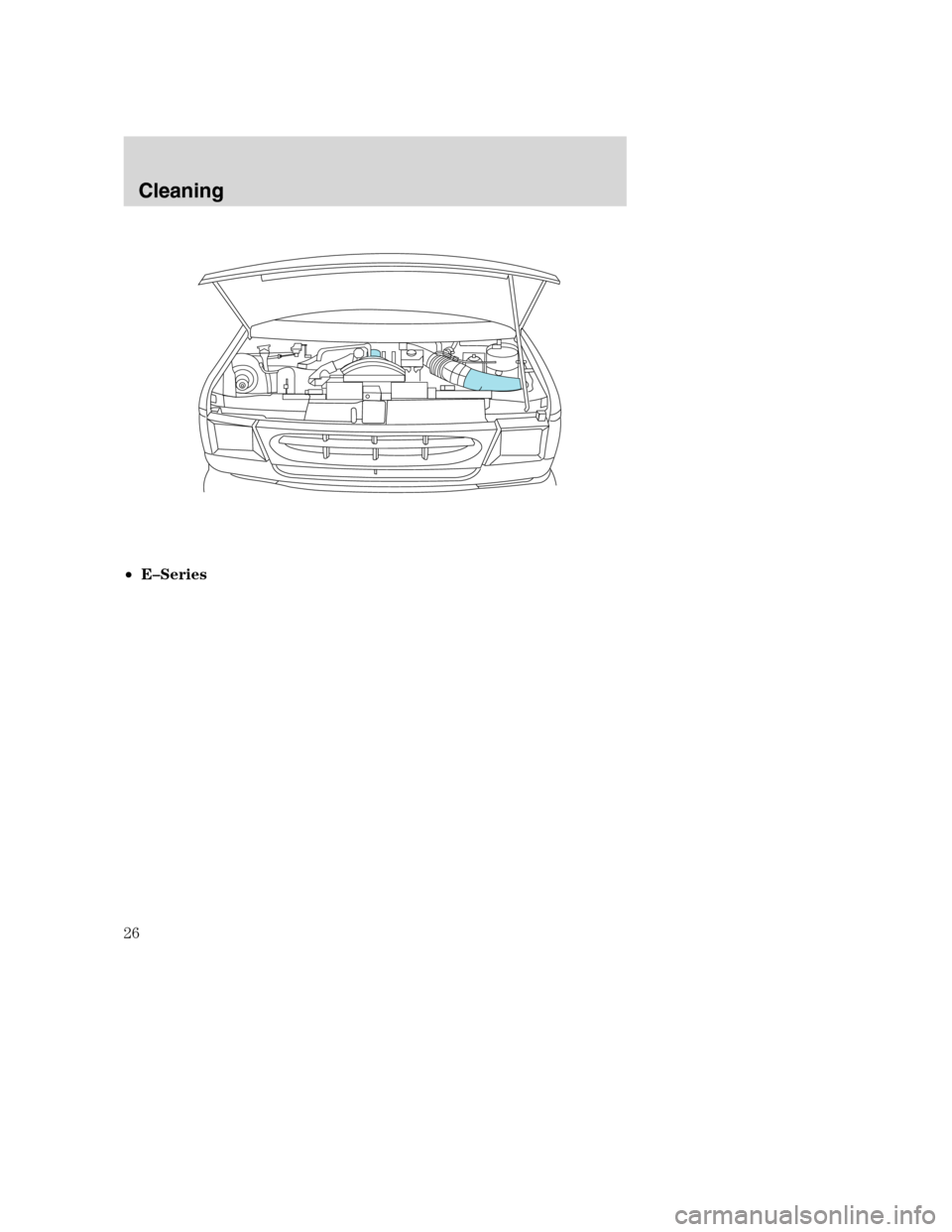 FORD SUPER DUTY 2005 1.G Diesel Supplement Manual •E–Series
Cleaning
26 FORD SUPER DUTY 2005 1.G Diesel Supplement Manual •E–Series
Cleaning
26