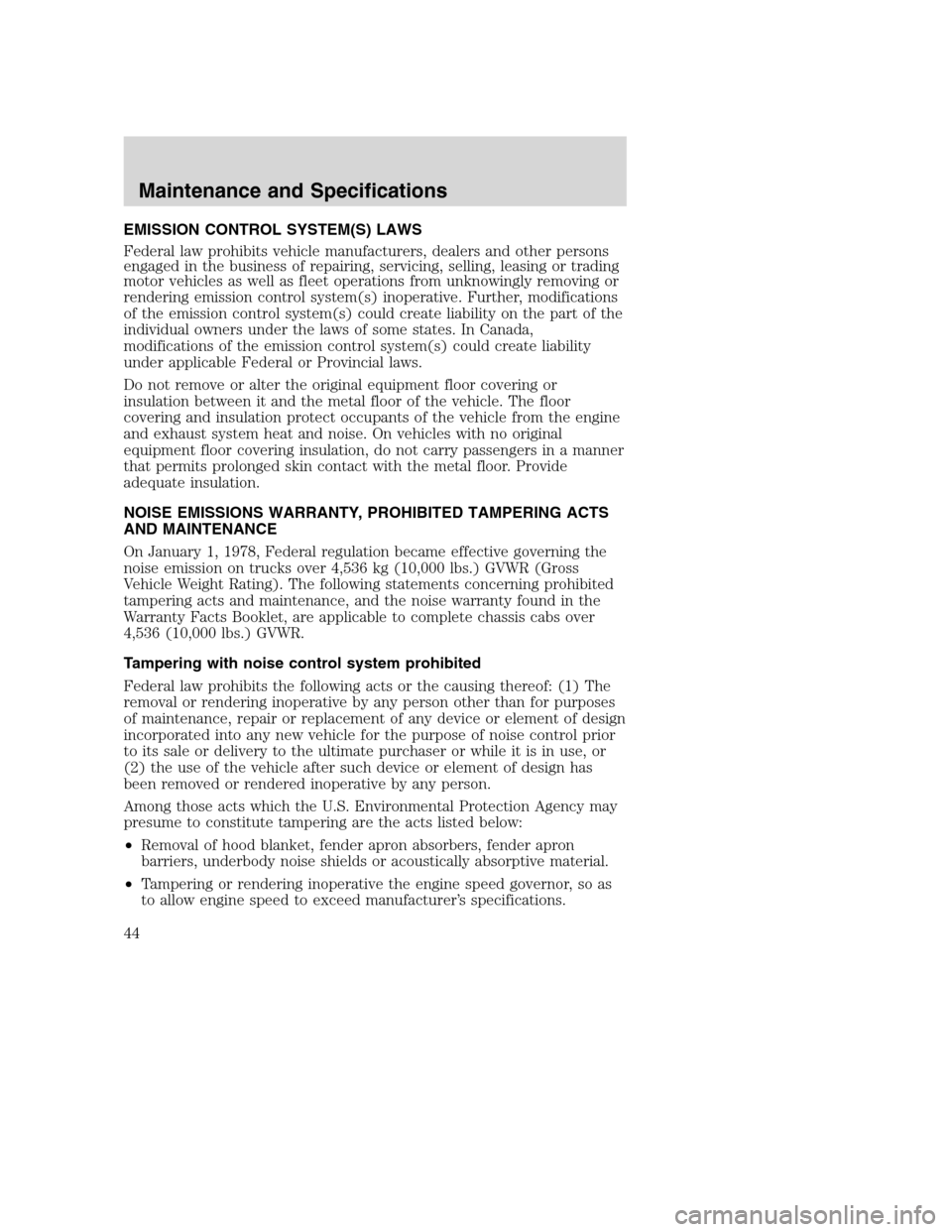 FORD SUPER DUTY 2005 1.G Diesel Supplement Manual EMISSION CONTROL SYSTEM(S) LAWS
Federal law prohibits vehicle manufacturers, dealers and other persons
engaged in the business of repairing, servicing, selling, leasing or trading
motor vehicles as we FORD SUPER DUTY 2005 1.G Diesel Supplement Manual EMISSION CONTROL SYSTEM(S) LAWS
Federal law prohibits vehicle manufacturers, dealers and other persons
engaged in the business of repairing, servicing, selling, leasing or trading
motor vehicles as we