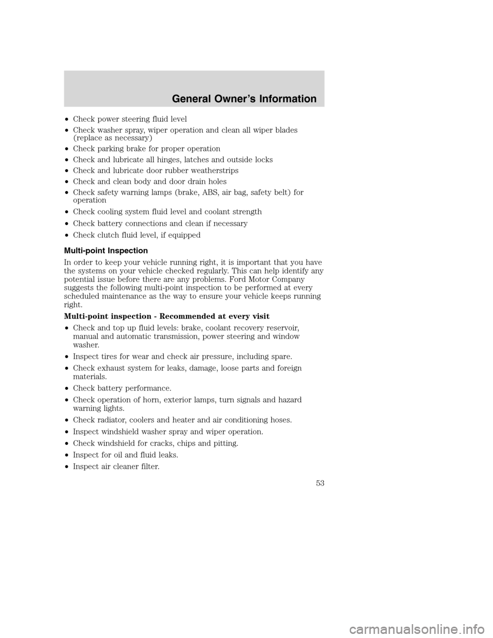 FORD SUPER DUTY 2005 1.G Diesel Supplement Manual •Check power steering fluid level
•Check washer spray, wiper operation and clean all wiper blades
(replace as necessary)
•Check parking brake for proper operation
•Check and lubricate all hing FORD SUPER DUTY 2005 1.G Diesel Supplement Manual •Check power steering fluid level
•Check washer spray, wiper operation and clean all wiper blades
(replace as necessary)
•Check parking brake for proper operation
•Check and lubricate all hing