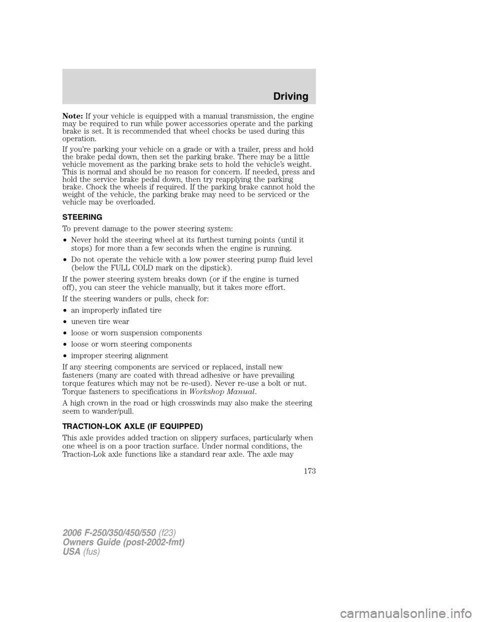 FORD SUPER DUTY 2006 1.G Owners Manual Note:If your vehicle is equipped with a manual transmission, the engine
may be required to run while power accessories operate and the parking
brake is set. It is recommended that wheel chocks be used FORD SUPER DUTY 2006 1.G Owners Manual Note:If your vehicle is equipped with a manual transmission, the engine
may be required to run while power accessories operate and the parking
brake is set. It is recommended that wheel chocks be used