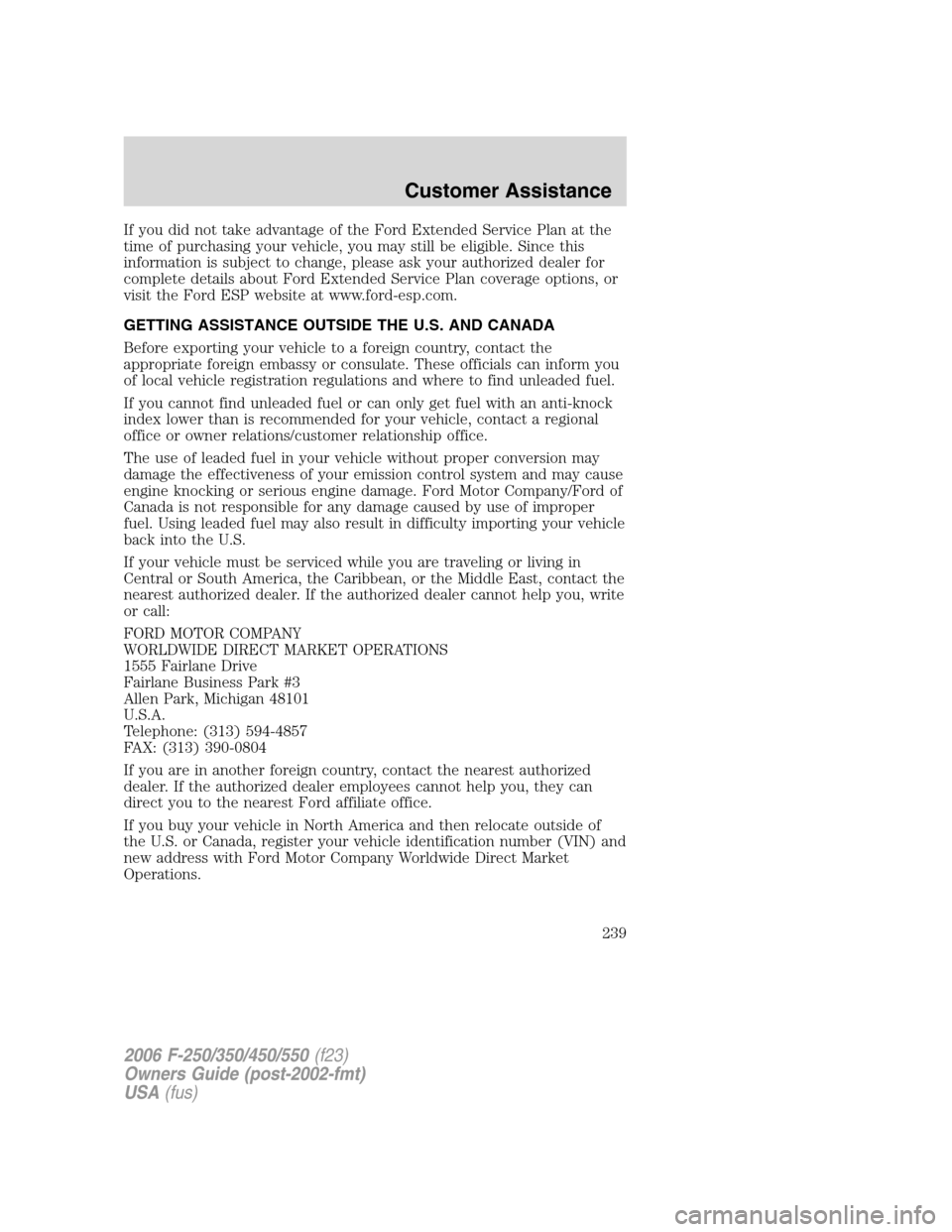 FORD SUPER DUTY 2006 1.G Owners Manual If you did not take advantage of the Ford Extended Service Plan at the
time of purchasing your vehicle, you may still be eligible. Since this
information is subject to change, please ask your authoriz FORD SUPER DUTY 2006 1.G Owners Manual If you did not take advantage of the Ford Extended Service Plan at the
time of purchasing your vehicle, you may still be eligible. Since this
information is subject to change, please ask your authoriz