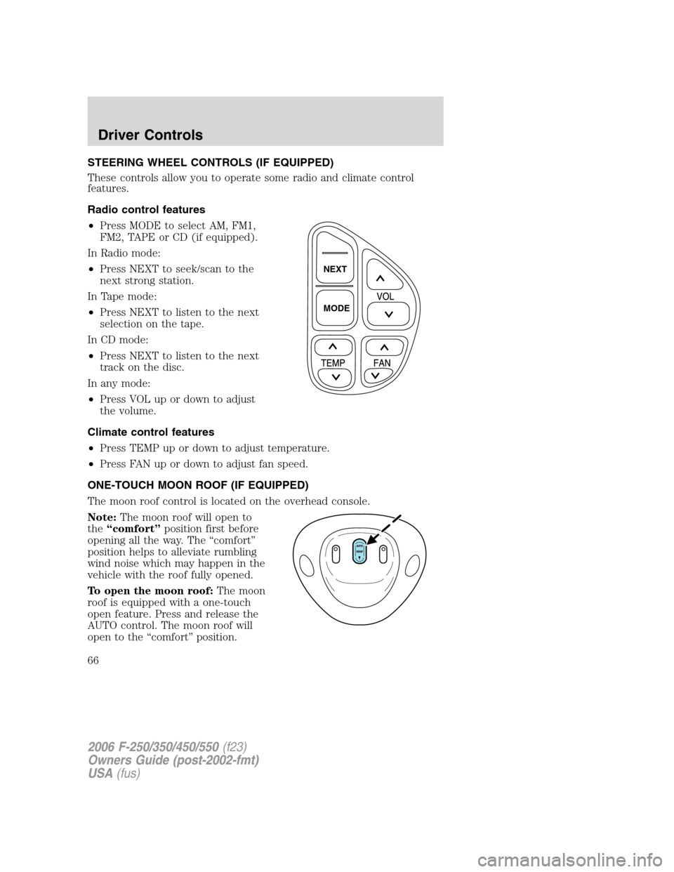 FORD SUPER DUTY 2006 1.G Owners Manual STEERING WHEEL CONTROLS (IF EQUIPPED)
These controls allow you to operate some radio and climate control
features.
Radio control features
•Press MODE to select AM, FM1,
FM2, TAPE or CD (if equipped)