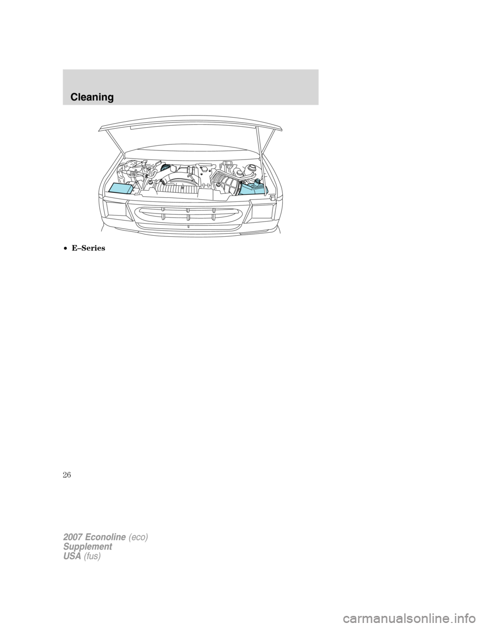 FORD SUPER DUTY 2007 1.G Diesel Supplement Manual •E–Series
2007 Econoline(eco)
Supplement
USA(fus)
Cleaning
26 FORD SUPER DUTY 2007 1.G Diesel Supplement Manual •E–Series
2007 Econoline(eco)
Supplement
USA(fus)
Cleaning
26
