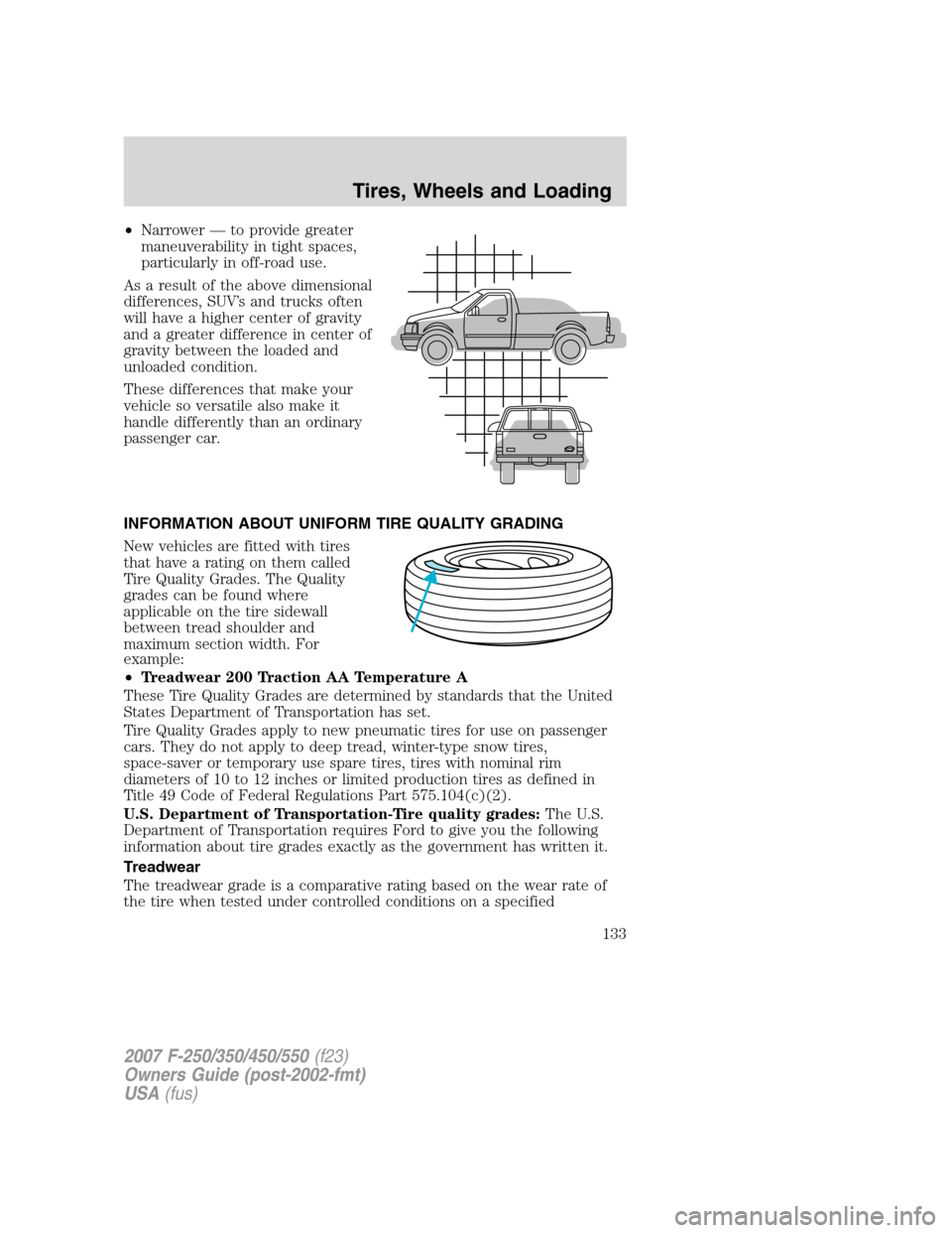 FORD SUPER DUTY 2007 1.G Owners Manual •Narrower — to provide greater
maneuverability in tight spaces,
particularly in off-road use.
As a result of the above dimensional
differences, SUV’s and trucks often
will have a higher center o FORD SUPER DUTY 2007 1.G Owners Manual •Narrower — to provide greater
maneuverability in tight spaces,
particularly in off-road use.
As a result of the above dimensional
differences, SUV’s and trucks often
will have a higher center o